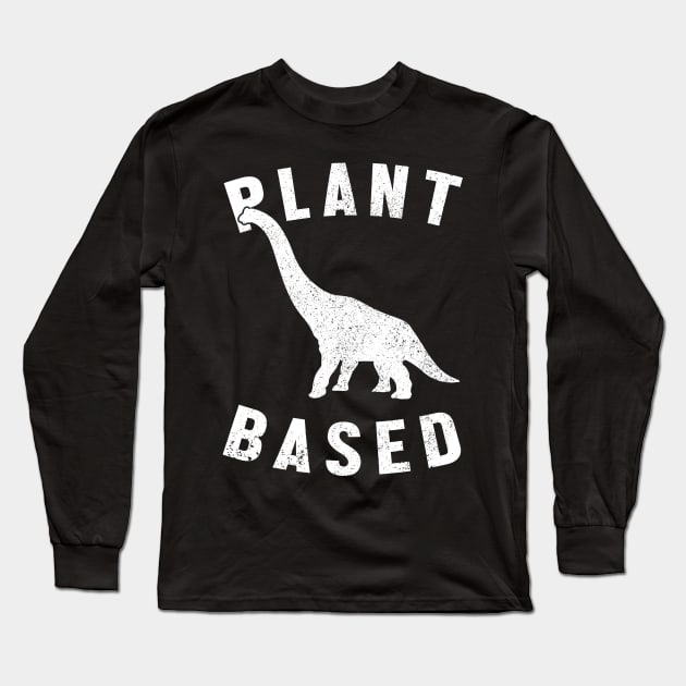 Plant Based Dinosaur Vegan Long Sleeve T-Shirt by TheMerchHaven